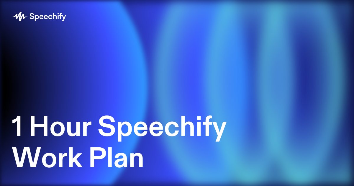 1 Hour Speechify Work Plan
