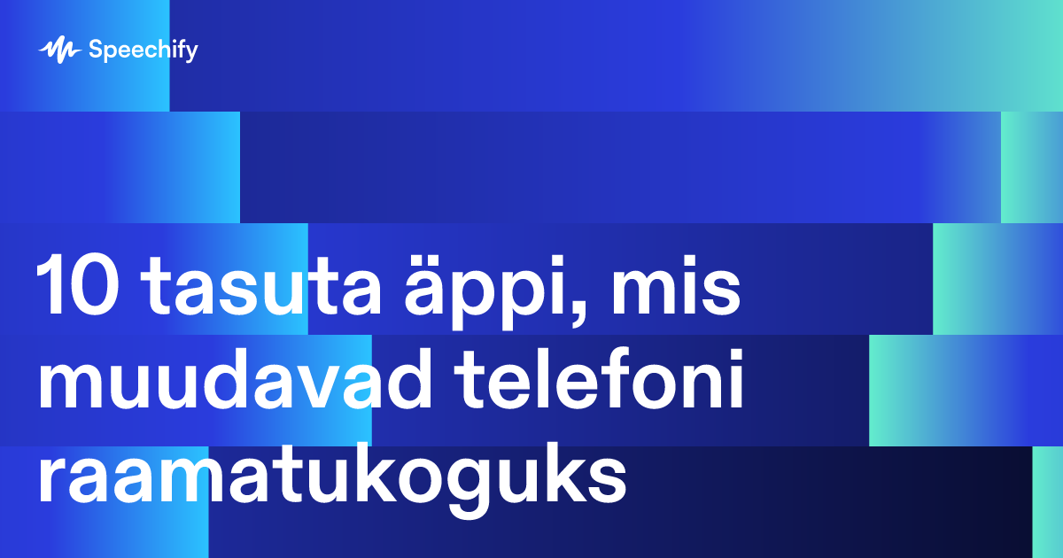 10 tasuta äppi, mis muudavad telefoni raamatukoguks