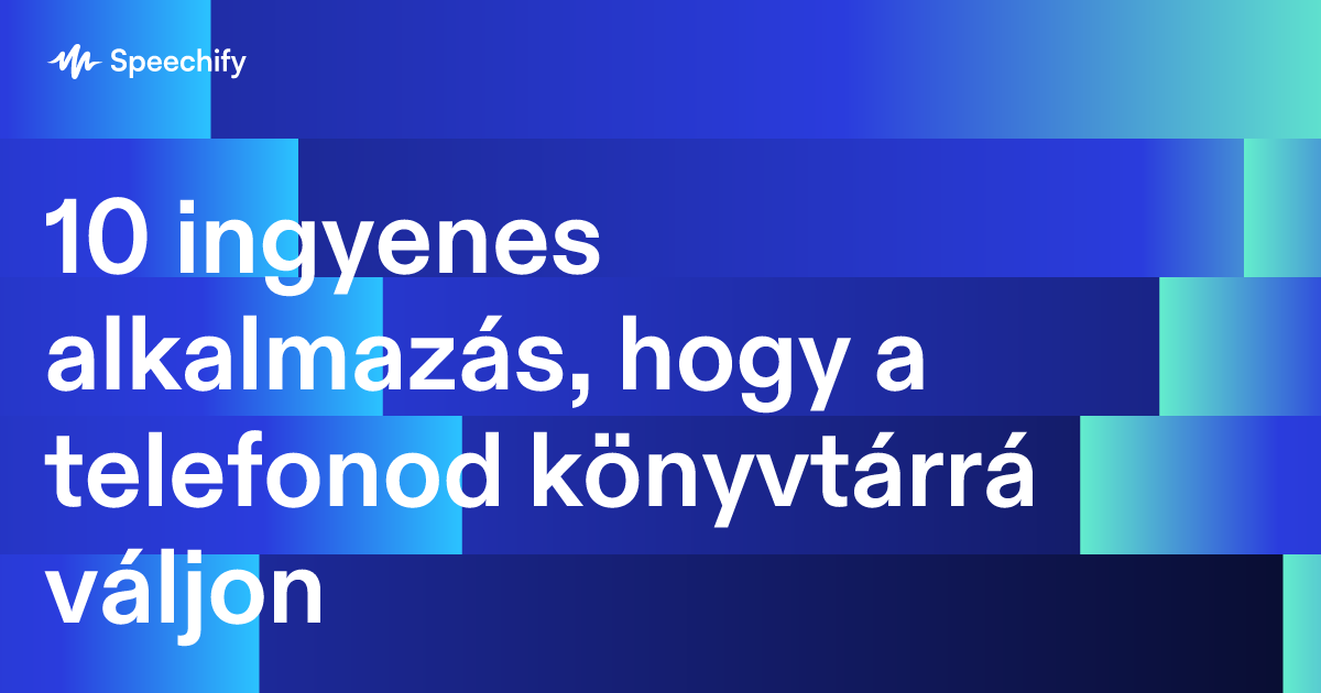 10 ingyenes alkalmazás, hogy a telefonod könyvtárrá váljon