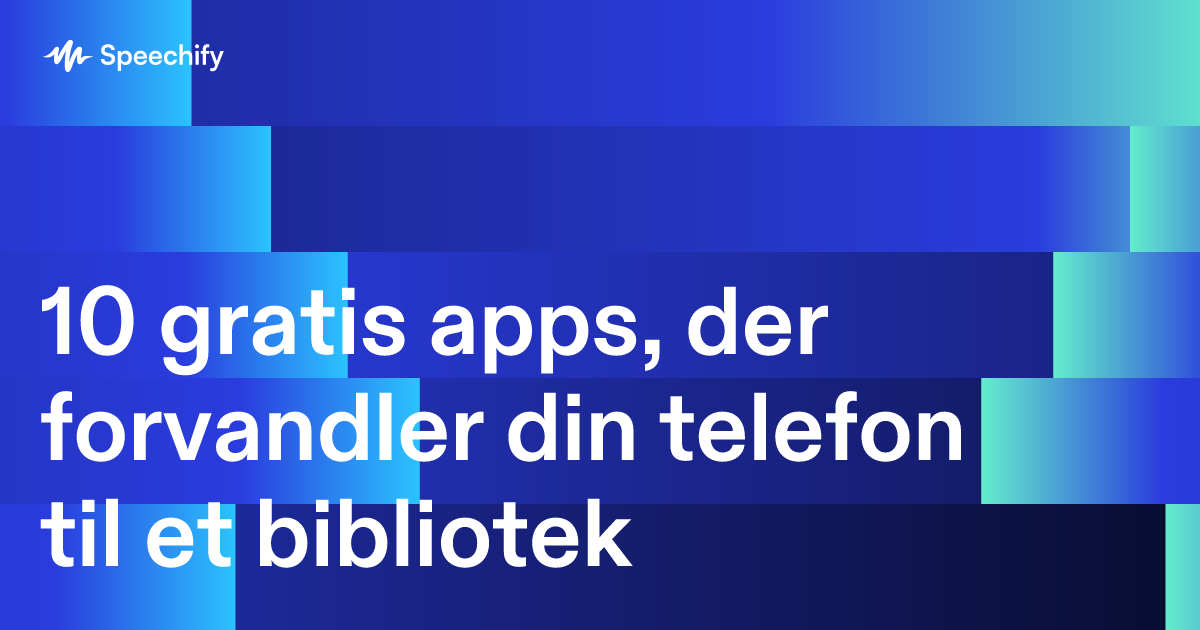 10 gratis apps, der forvandler din telefon til et bibliotek