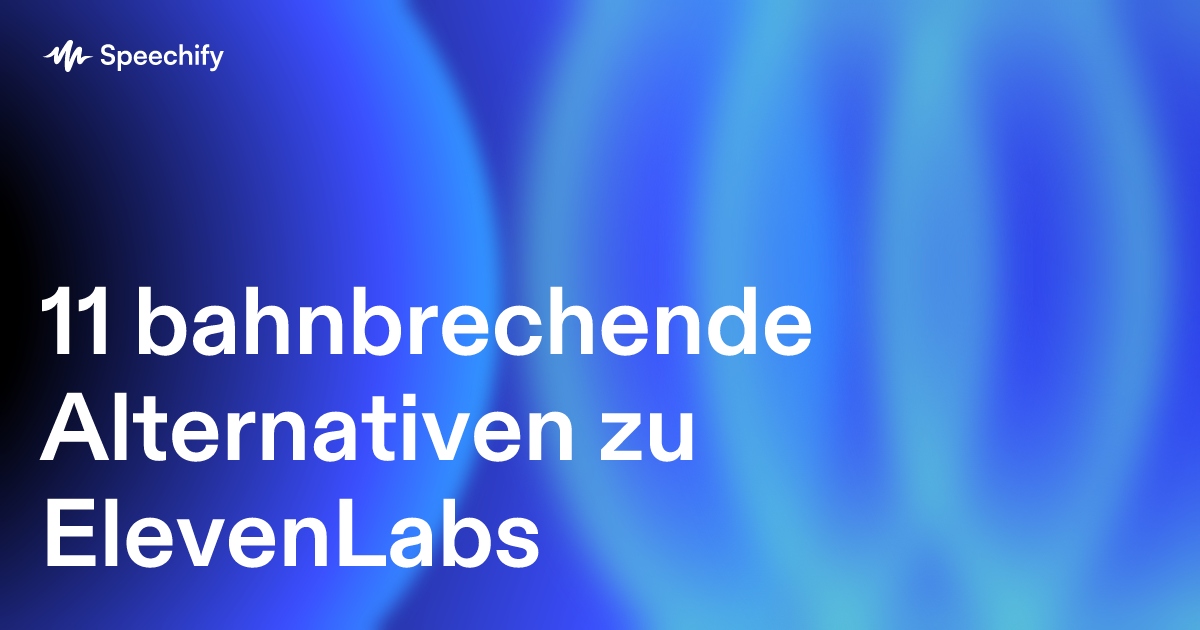 11 bahnbrechende Alternativen zu ElevenLabs