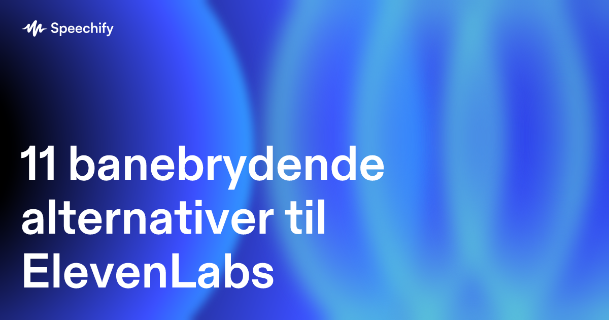11 banebrydende alternativer til ElevenLabs