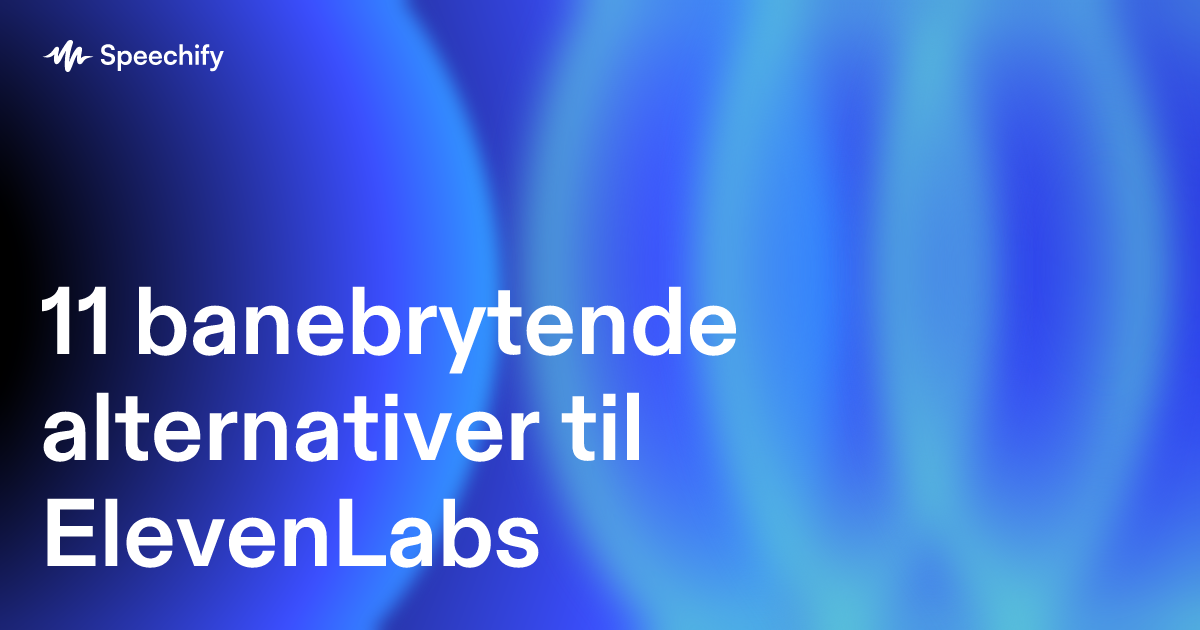 11 banebrytende alternativer til ElevenLabs
