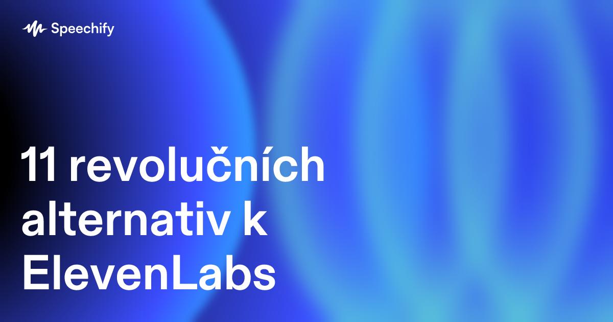 11 revolučních alternativ k ElevenLabs
