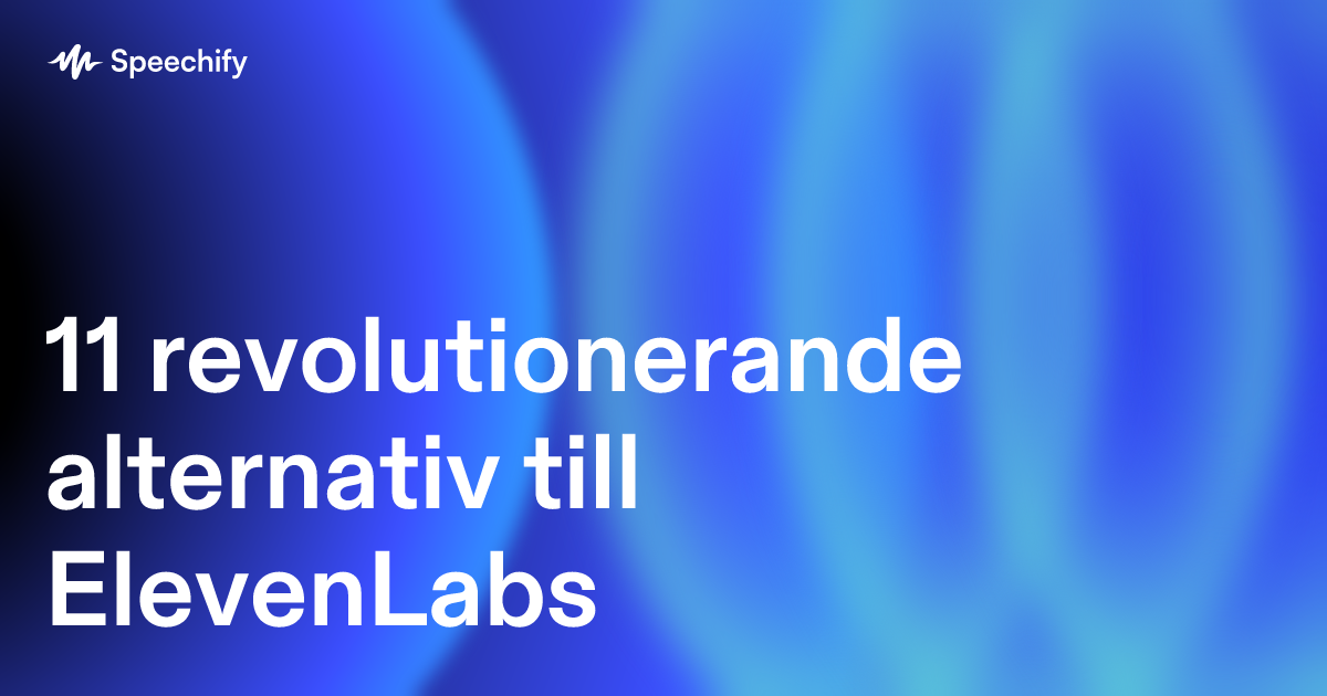 11 revolutionerande alternativ till ElevenLabs