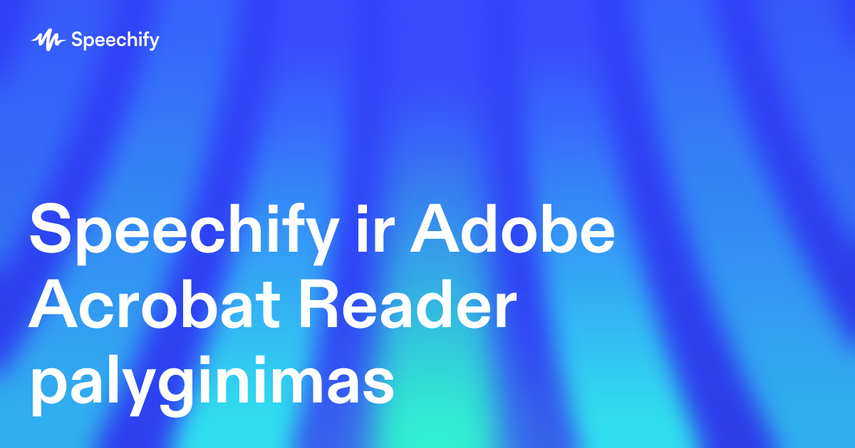 Speechify ir Adobe Acrobat Reader palyginimas