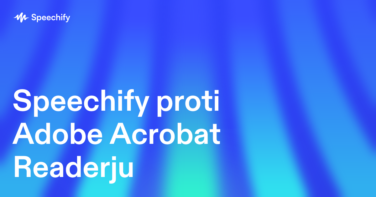 Speechify proti Adobe Acrobat Readerju