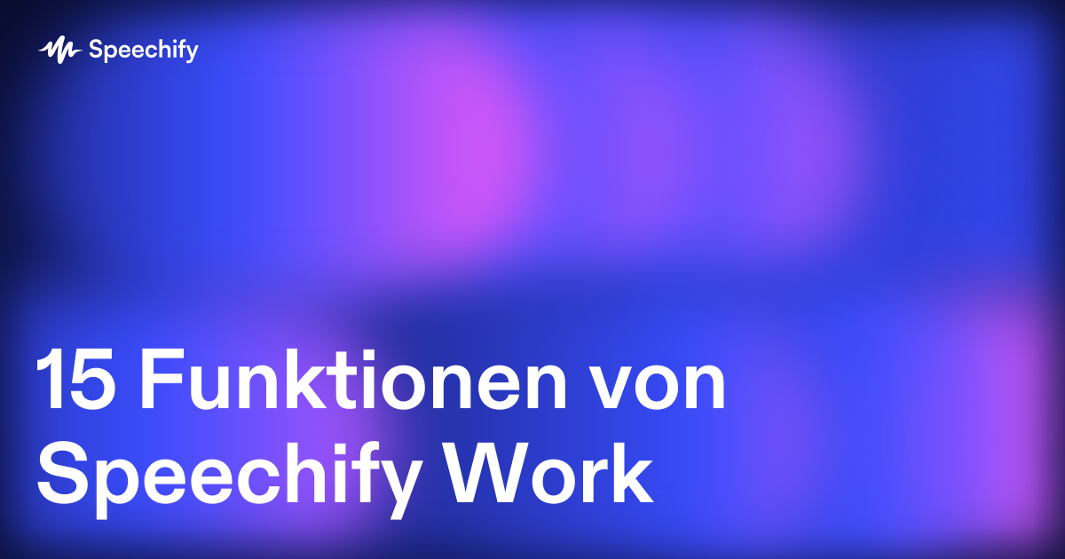 15 Funktionen von Speechify Work