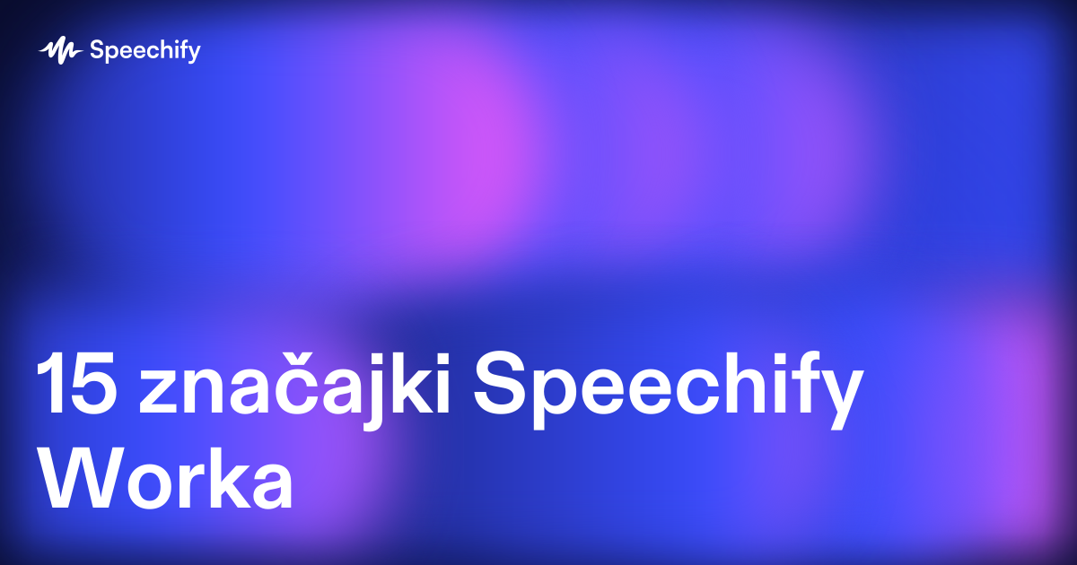 15 značajki Speechify Worka