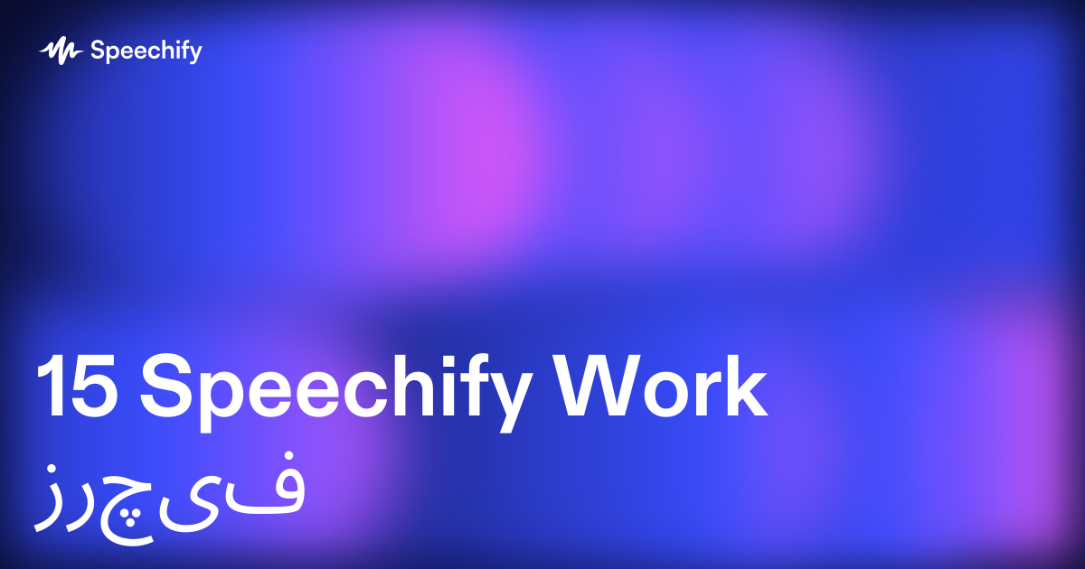 15 Speechify Work فیچرز