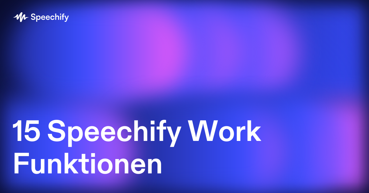 15 Speechify Work Funktionen