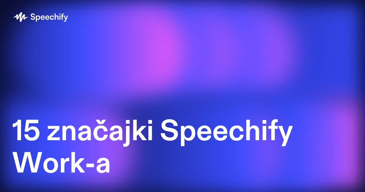 15 značajki Speechify Work-a