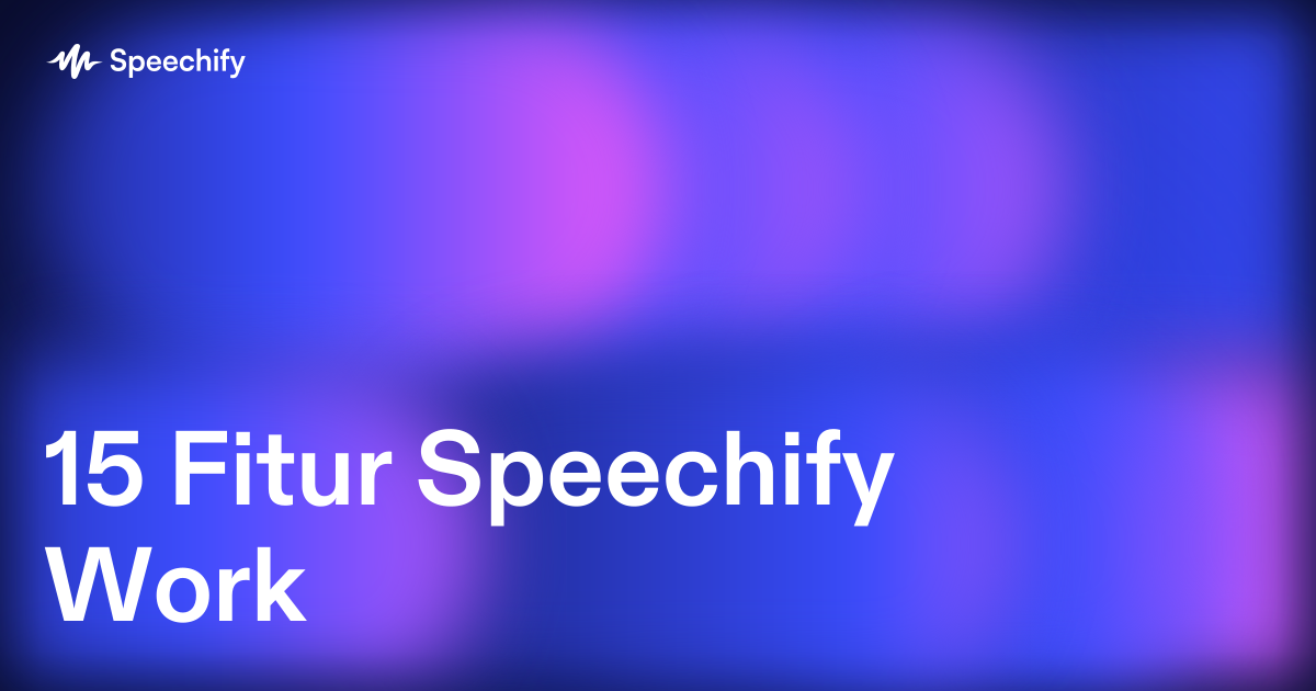 15 Fitur Speechify Work