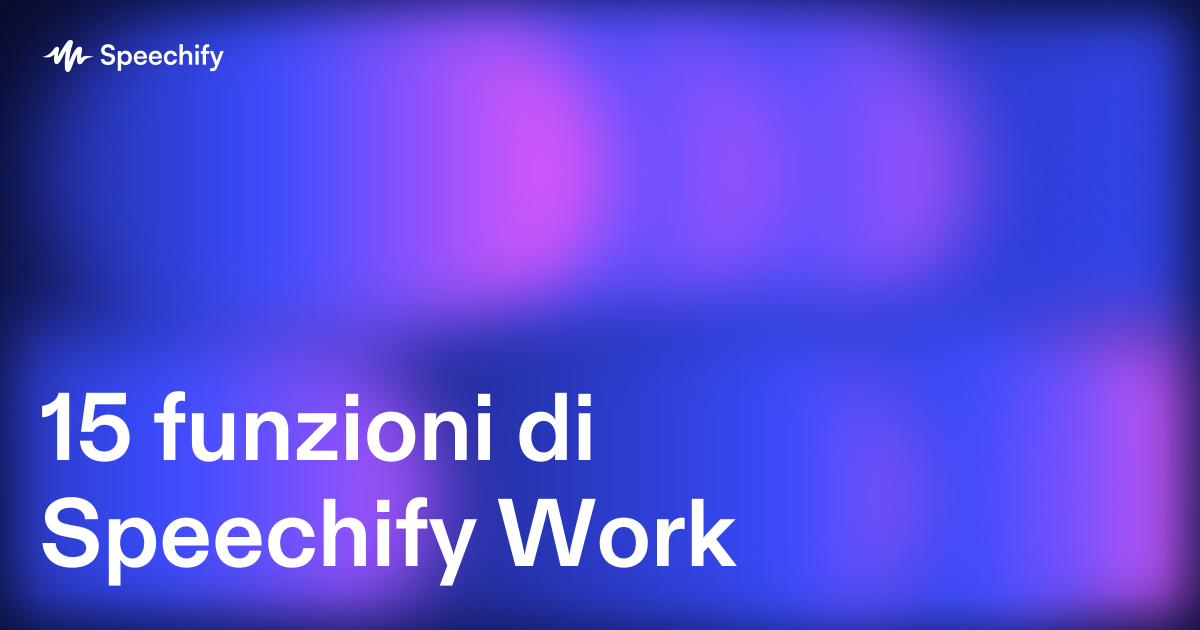 15 funzioni di Speechify Work