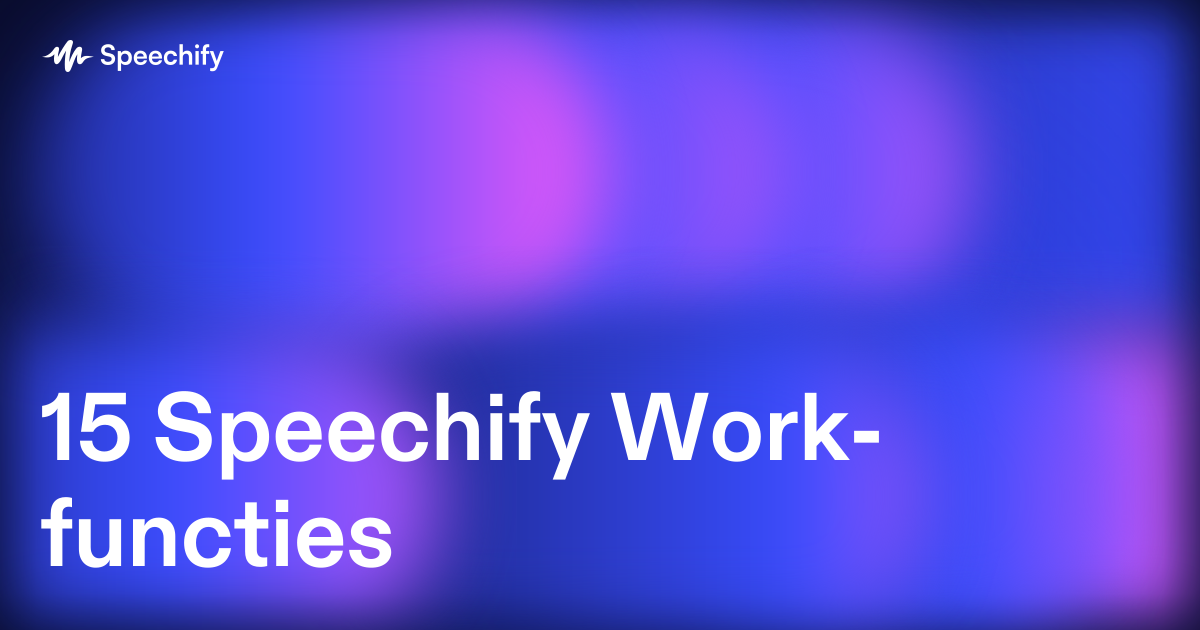 15 Speechify Work-functies