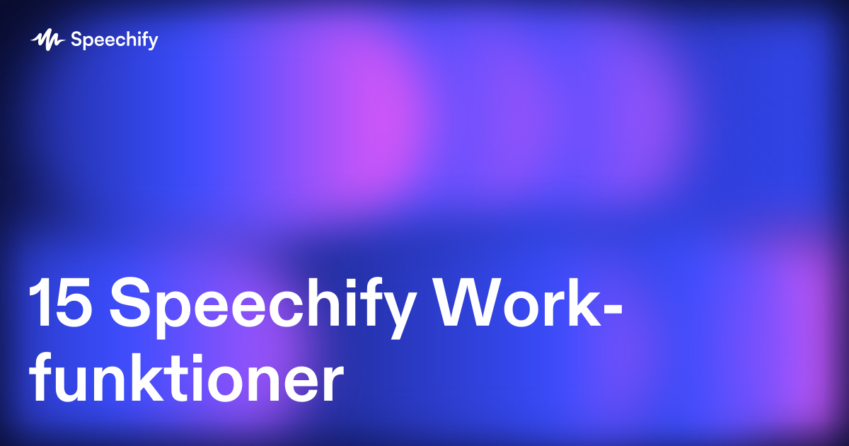 15 Speechify Work-funktioner