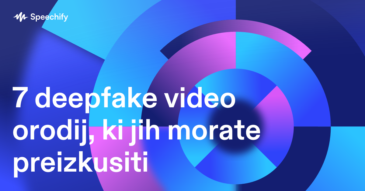 7 deepfake video orodij, ki jih morate preizkusiti