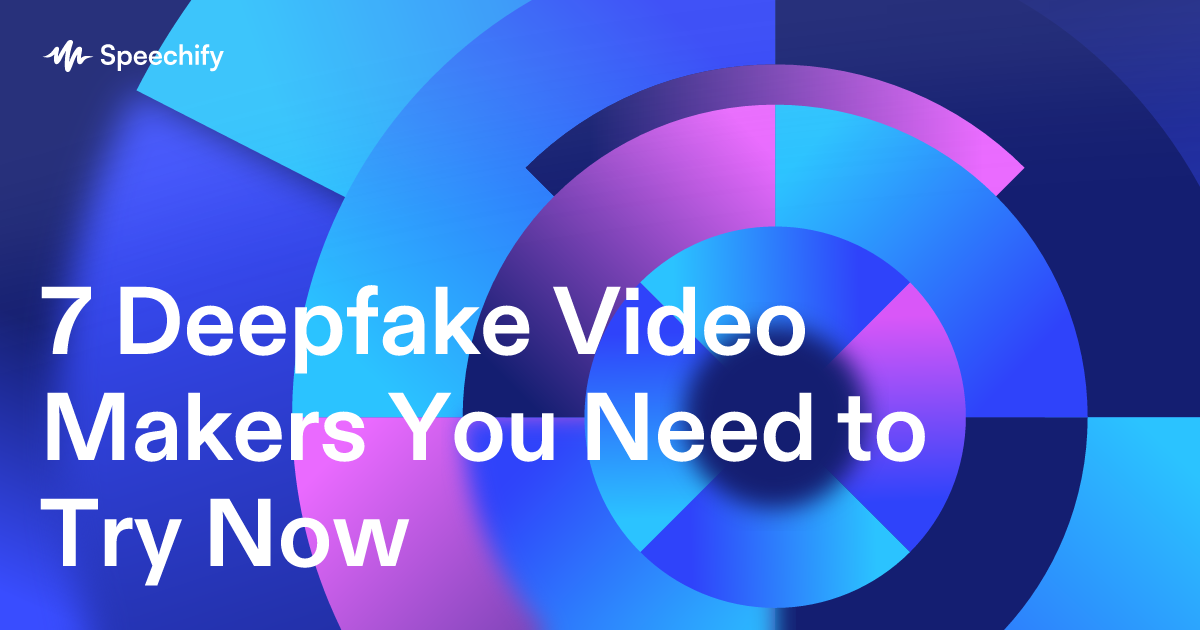 7 Deepfake Video Makers You Need to Try Now