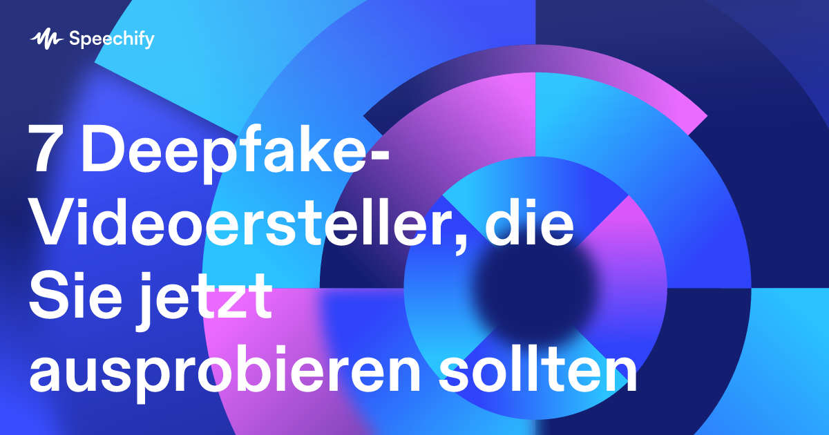 7 Deepfake-Videoersteller, die Sie jetzt ausprobieren sollten