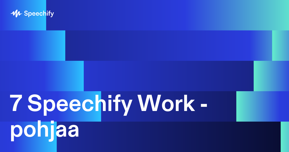 7 Speechify Work -pohjaa