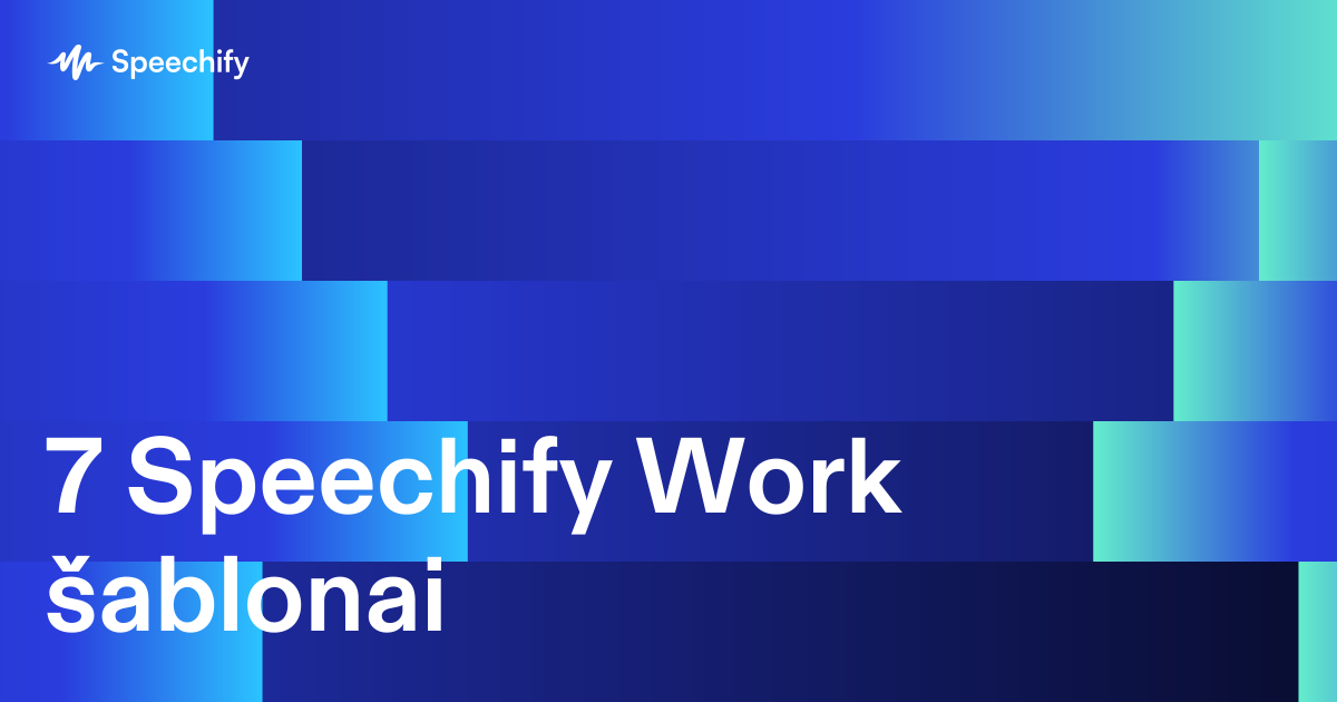 7 Speechify Work šablonai