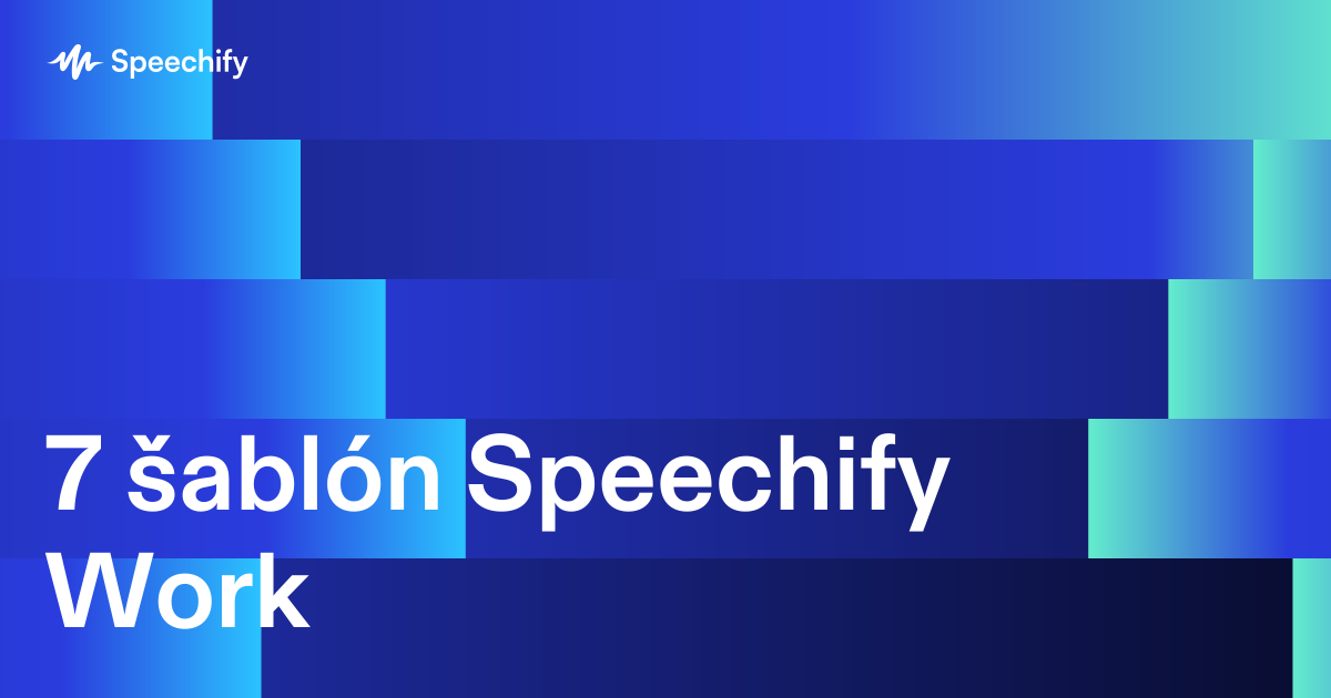 7 šablón Speechify Work