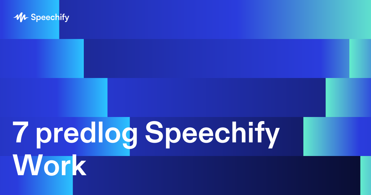 7 predlog Speechify Work