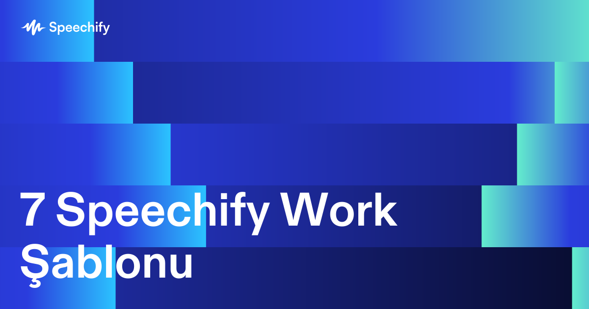 7 Speechify Work Şablonu