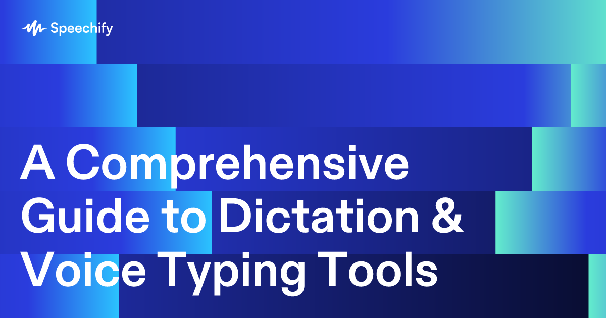 A Comprehensive Guide to Dictation & Voice Typing Tools