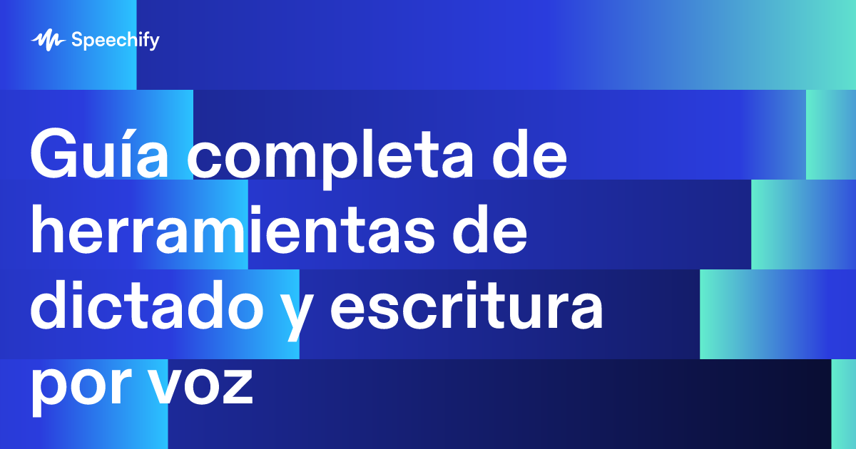 Guía completa de herramientas de dictado y escritura por voz