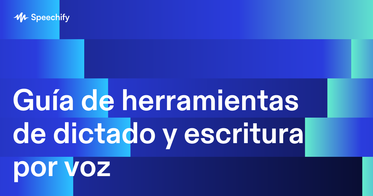 Guía de herramientas de dictado y escritura por voz