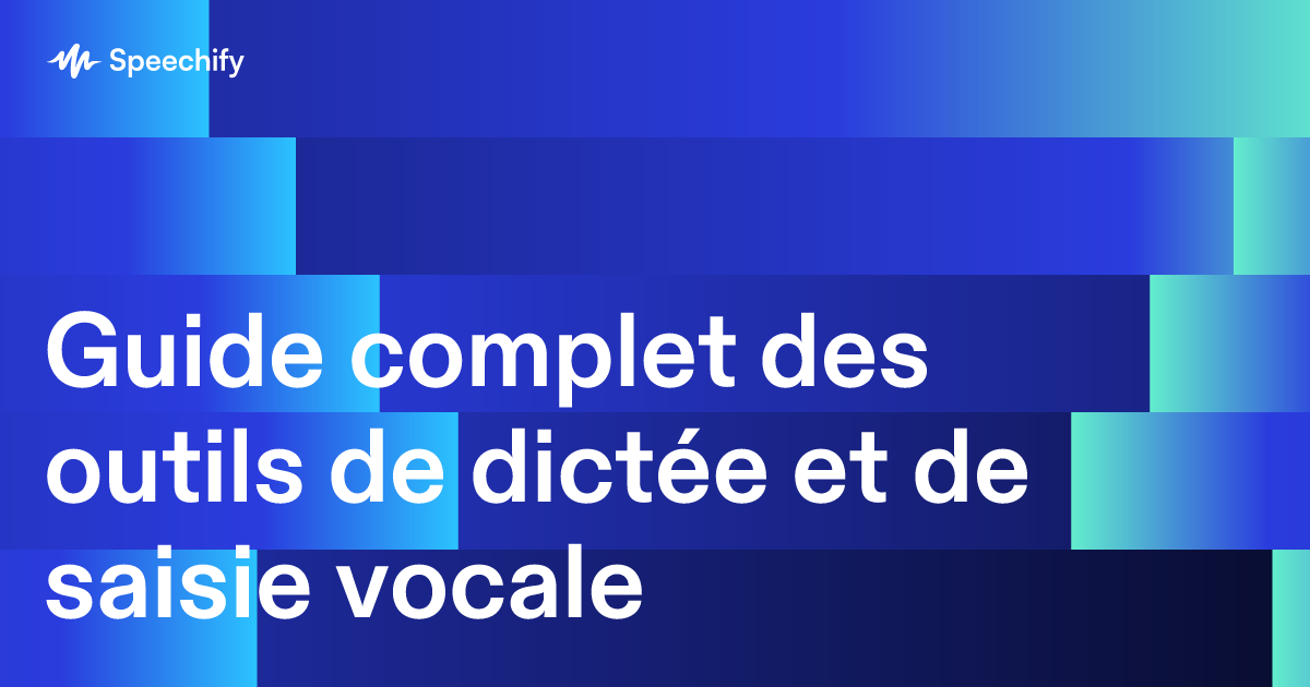 Guide complet des outils de dictée et de saisie vocale