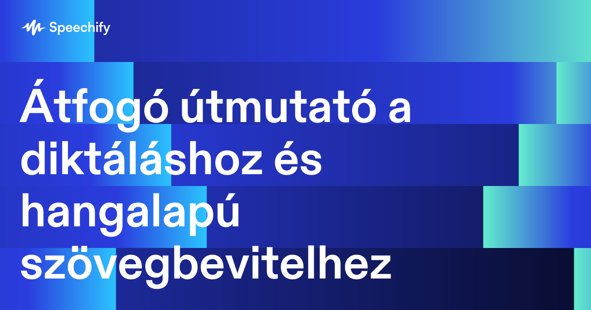 Átfogó útmutató a diktáláshoz és hangalapú szövegbevitelhez