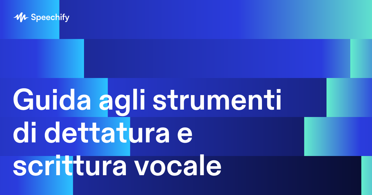 Guida agli strumenti di dettatura e scrittura vocale