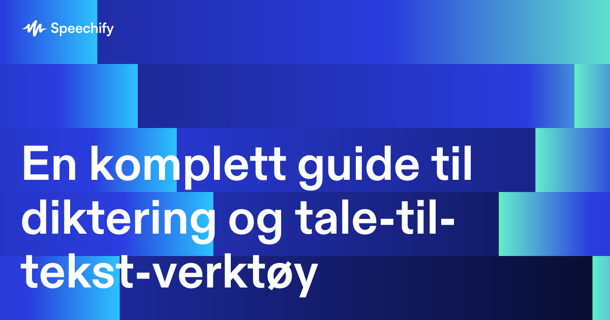 En komplett guide til diktering og tale-til-tekst-verktøy