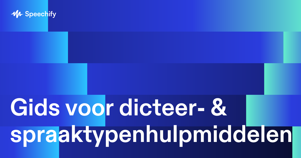 Gids voor dicteer- & spraaktypenhulpmiddelen