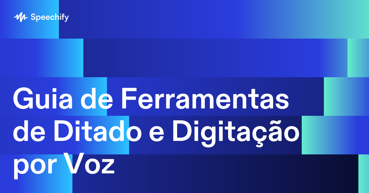 Guia de Ferramentas de Ditado e Digitação por Voz