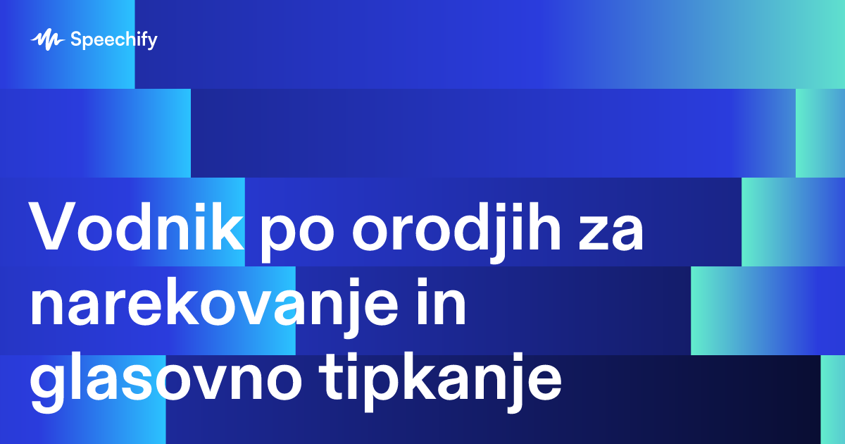 Vodnik po orodjih za narekovanje in glasovno tipkanje
