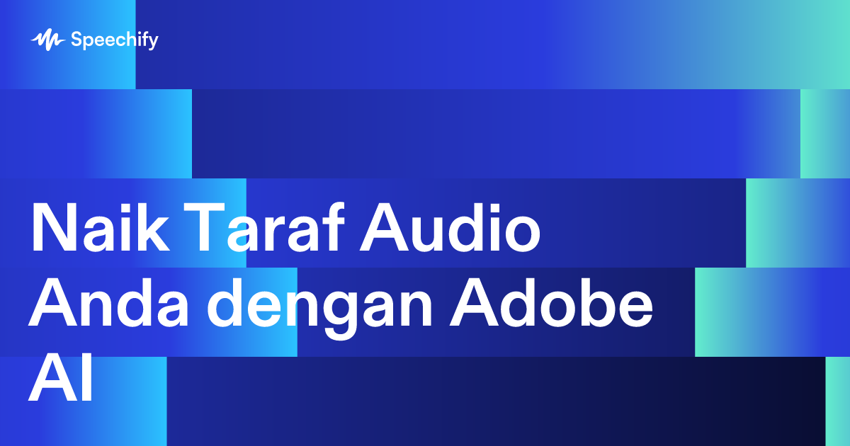 Naik Taraf Audio Anda dengan Adobe AI