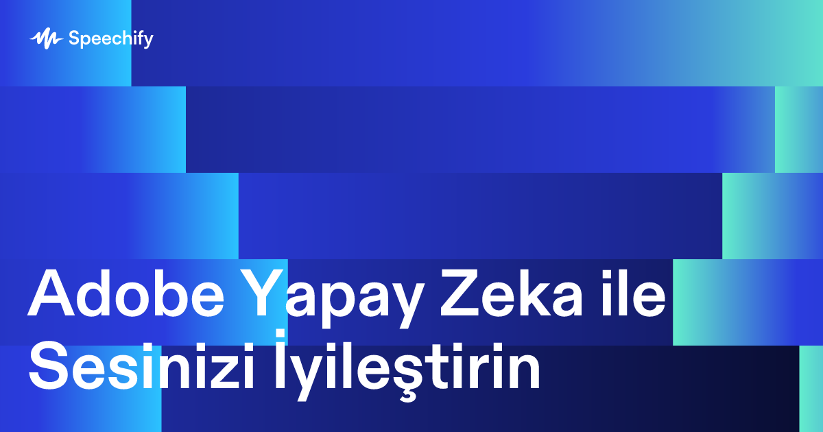 Adobe Yapay Zeka ile Sesinizi İyileştirin