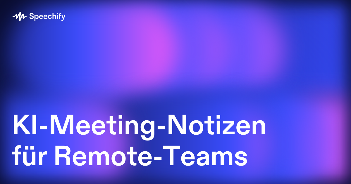 KI-Meeting-Notizen für Remote-Teams
