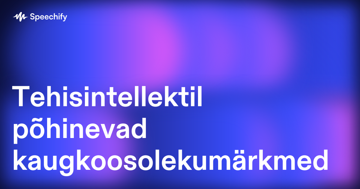 Tehisintellektil põhinevad kaugkoosolekumärkmed
