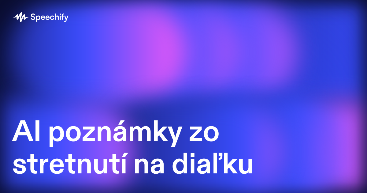 AI poznámky zo stretnutí na diaľku