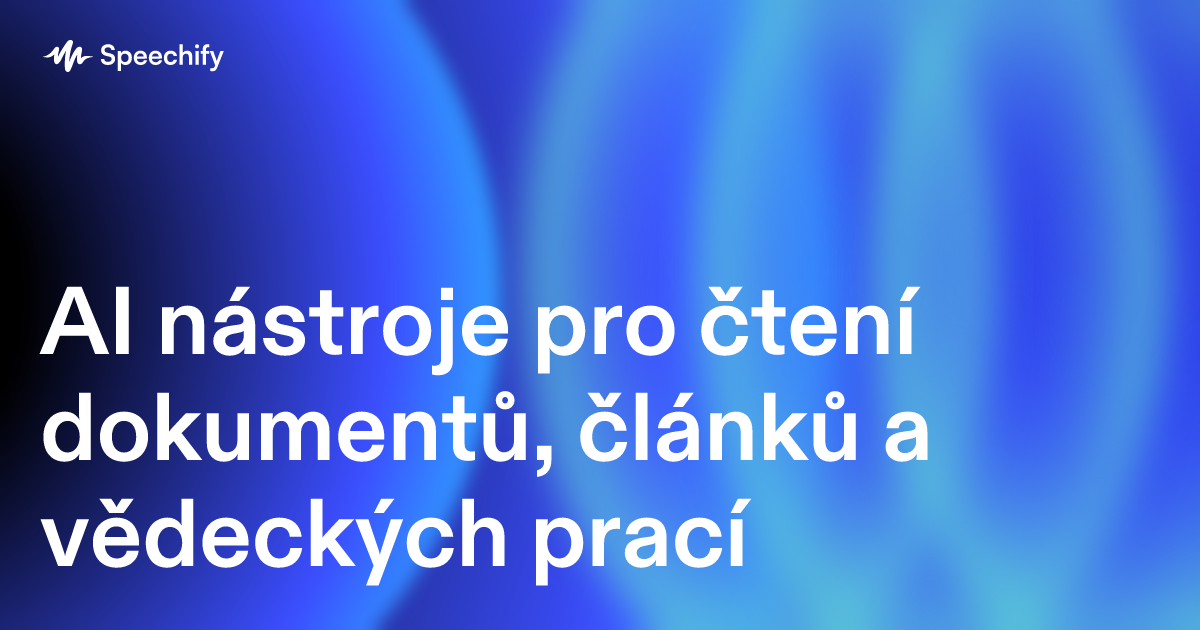 AI nástroje pro čtení dokumentů, článků a vědeckých prací