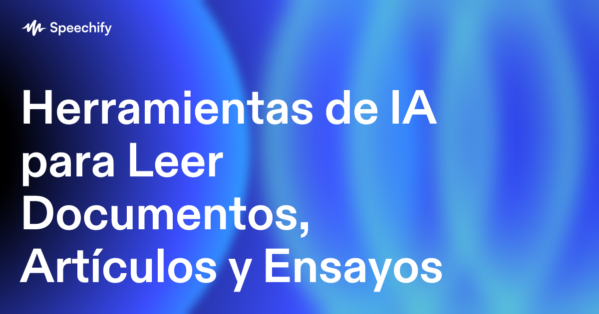 Herramientas de IA para Leer Documentos, Artículos y Ensayos