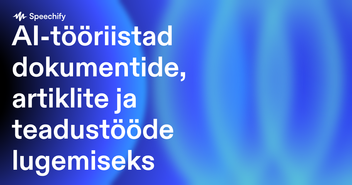 AI-tööriistad dokumentide, artiklite ja teadustööde lugemiseks