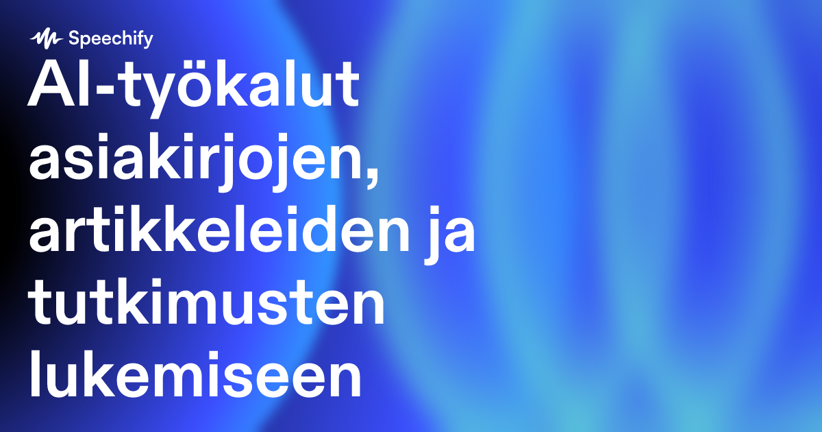 AI-työkalut asiakirjojen, artikkeleiden ja tutkimusten lukemiseen