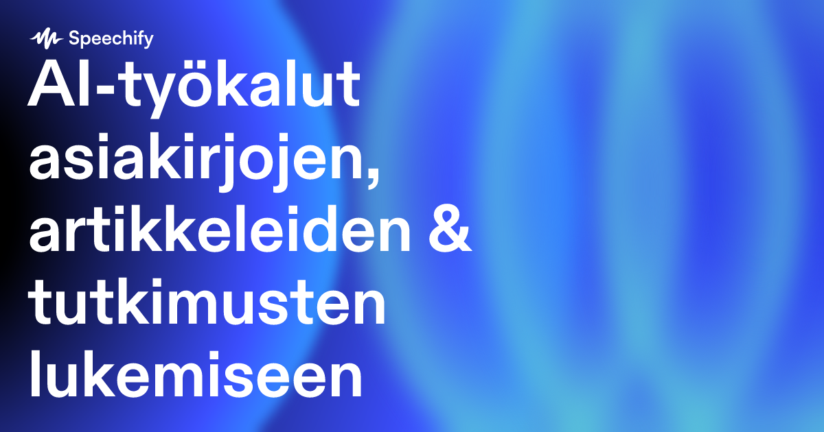 AI-työkalut asiakirjojen, artikkeleiden & tutkimusten lukemiseen