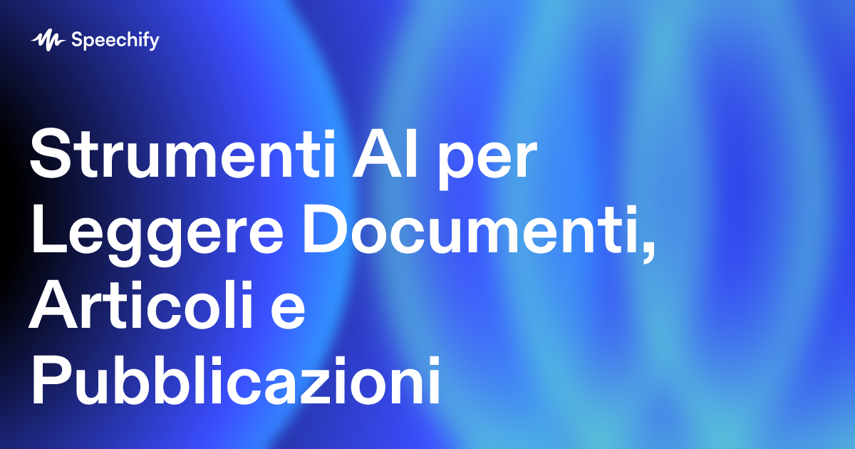 Strumenti AI per Leggere Documenti, Articoli e Pubblicazioni