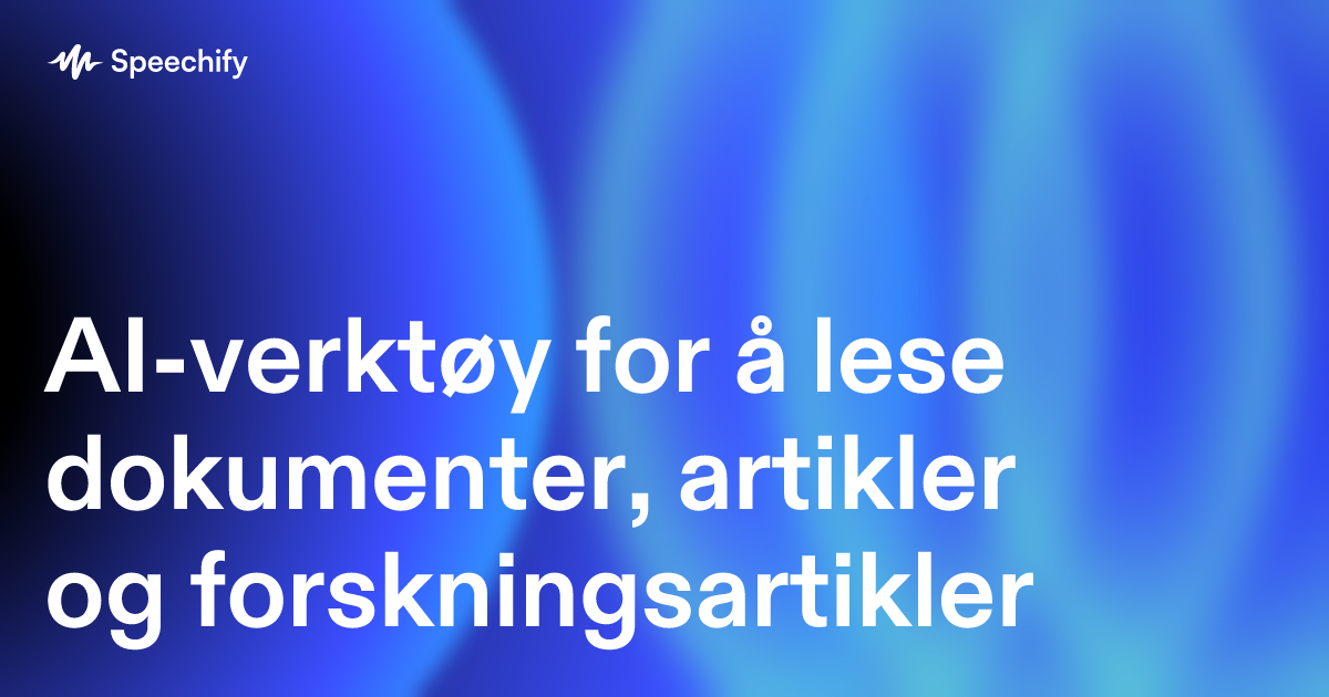 AI-verktøy for å lese dokumenter, artikler og forskningsartikler